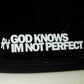 God Knows I'm Not Perfect